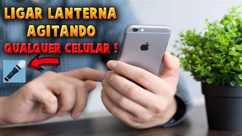 Como LIGAR A LANTERNA AGITANDO QUALQUER CELULAR!